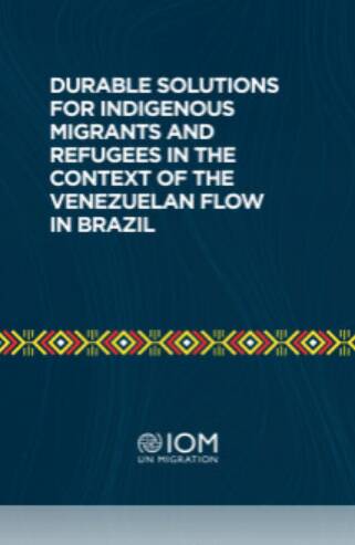 Durable solutions for indigenous migrants and refugees in the context of the Venezuelan flow in Brazil